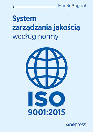 Okładka książki „System zarządzania jakością według normy ISO 9001:2015”