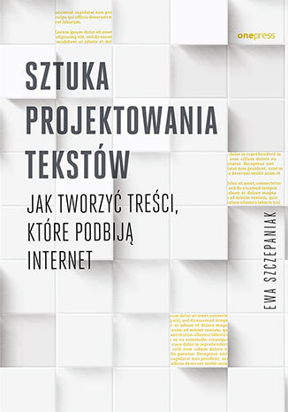 Okładka książki „Sztuka projektowania tekstów. Jak tworzyć treści, które podbiją internet”