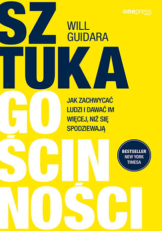Okładka książki „Sztuka gościnności. Jak zachwycać ludzi i dawać im więcej, niż się spodziewają”