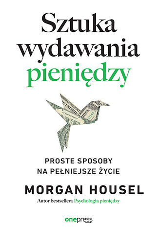 Okładka książki „Sztuka wydawania pieniędzy. Proste sposoby na pełniejsze życie”