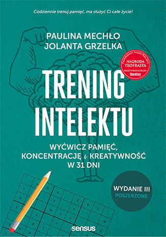 Okładka książki „Trening intelektu. Wyćwicz pamięć, koncentrację i kreatywność w 31 dni. Wydanie III rozszerzone”