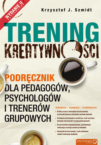 Okładka książki „Trening kreatywności. Podręcznik dla pedagogów, psychologów i trenerów grupowych. Wydanie II poszerzone”