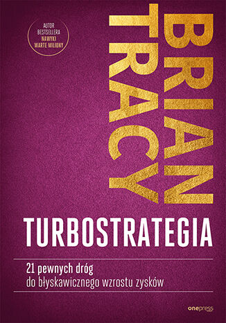 Okładka książki „TurboStrategia. 21 pewnych dróg do błyskawicznego wzrostu zysków”