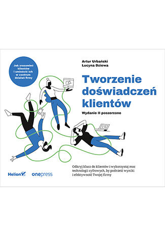 Okładka książki „Tworzenie doświadczeń klientów. Wydanie II poszerzone”
