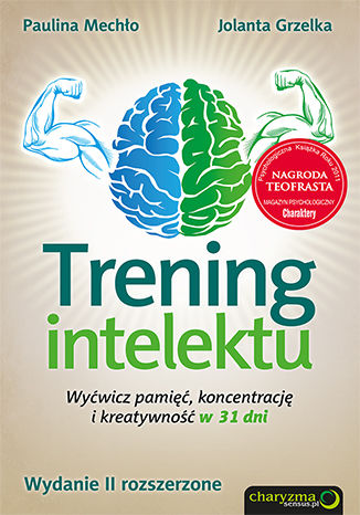 Okładka książki „Trening intelektu. Wyćwicz pamięć, koncentrację i kreatywność w 31 dni. Wydanie II rozszerzone”