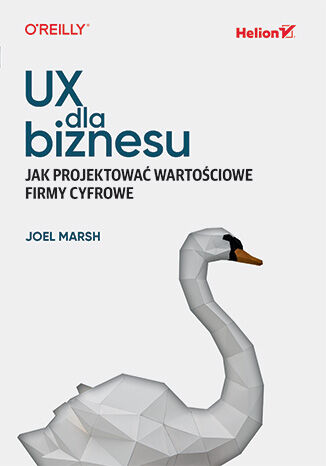 Okładka książki „UX dla biznesu. Jak projektować wartościowe firmy cyfrowe”