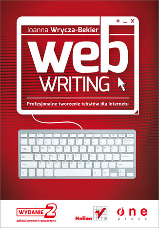 Okładka książki „Webwriting. Profesjonalne tworzenie tekstów dla Internetu. Wydanie II zaktualizowane i poszerzone”