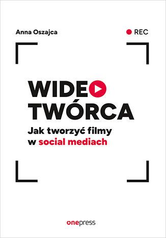 Okładka książki „Wideotwórca. Jak tworzyć filmy w social mediach”
