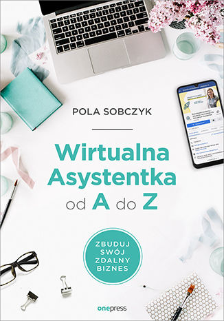 Okładka książki „Wirtualna Asystentka od A do Z. Zbuduj swój zdalny biznes”