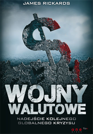 Okładka książki „Wojny walutowe. Nadejście kolejnego globalnego kryzysu”