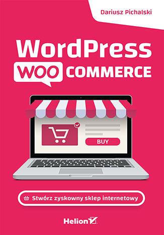 Okładka książki „Wordpress Woocommerce. Stwórz zyskowny sklep internetowy”