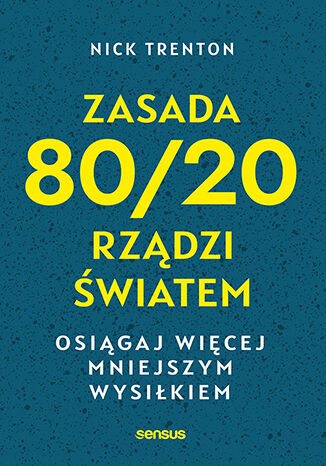 Okładka książki „Zasada 80/20 rządzi światem. Osiągaj więcej mniejszym wysiłkiem”