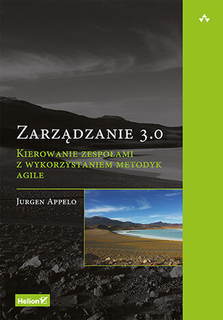 Okładka książki „Zarządzanie 3.0. Kierowanie zespołami z wykorzystaniem metodyk Agile”