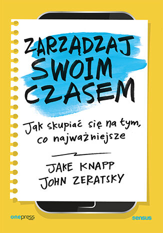 Okładka książki „Zarządzaj swoim czasem. Jak skupiać się na tym, co najważniejsze”