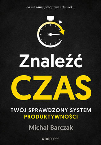 Okładka książki „Znaleźć czas. Twój sprawdzony system produktywności”