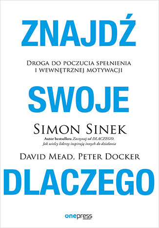 Okładka książki „Znajdź swoje DLACZEGO. Droga do poczucia spełnienia i wewnętrznej motywacji”