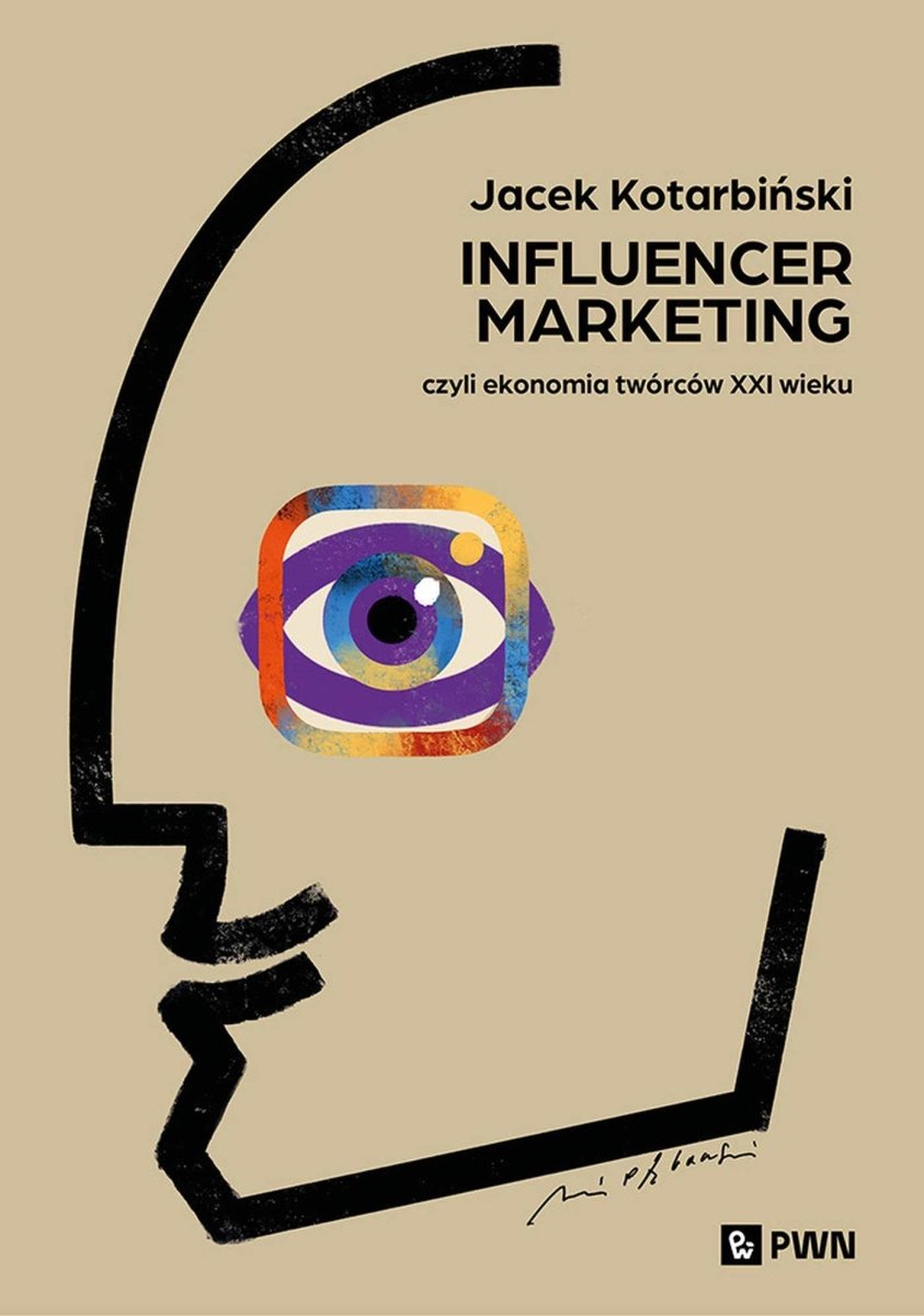 Okładka książki „Influencer marketing. Czyli ekonomia twórców XXI wieku”