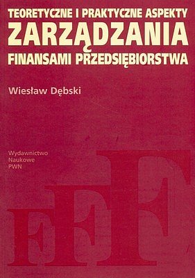 Okładka książki „Teoretyczne i praktyczne aspekty zarządzania finansami przedsiębiorstwa”