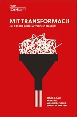 Okładka książki „Mit transformacji. Jak odnosić sukces w trudnych czasach?”