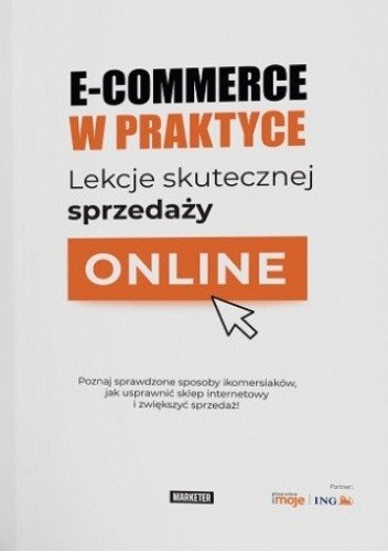 Okładka książki „E-commerce w praktyce. Lekcje skutecznej sprzedaży online”