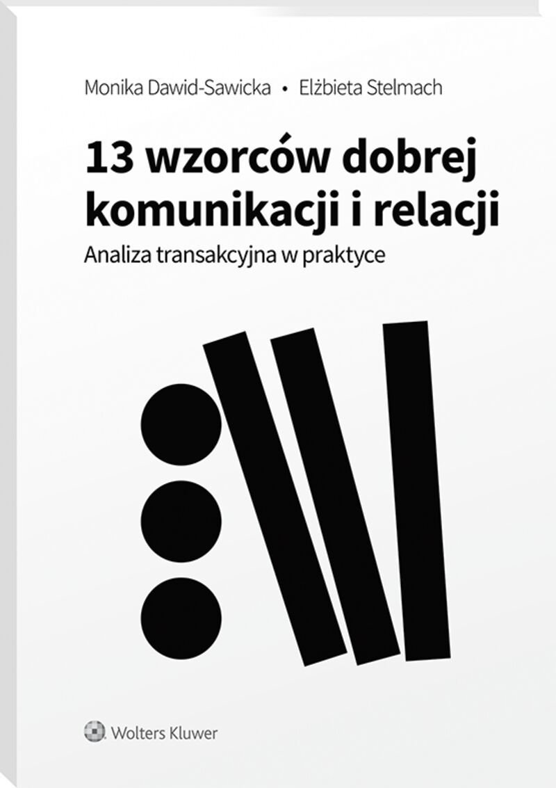 Okładka książki „13 wzorców dobrej komunikacji i relacji. Analiza transakcyjna w praktyce”