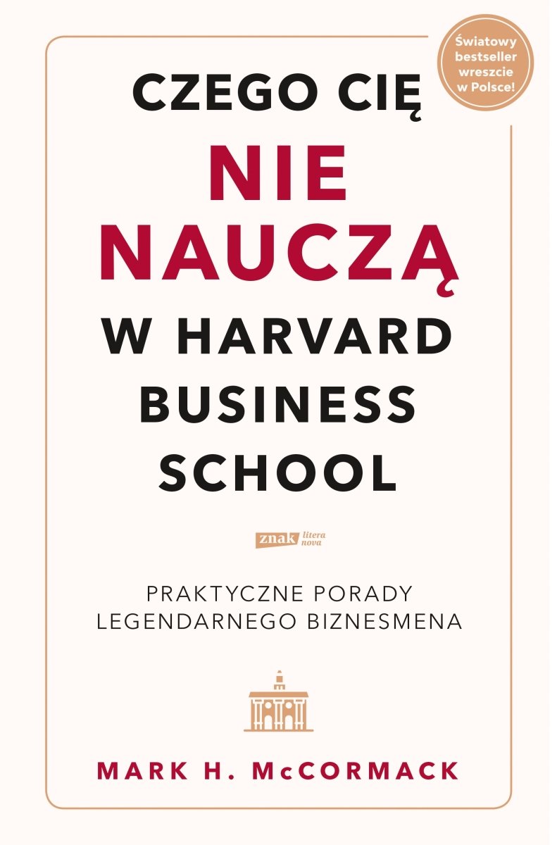 Okładka książki „Czego cię nie nauczą w Harvard Business School. Praktyczne porady legendarnego biznesmena.”