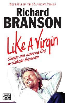 Okładka książki „Like a virgin czego nie nauczą cię w szkole biznesu”