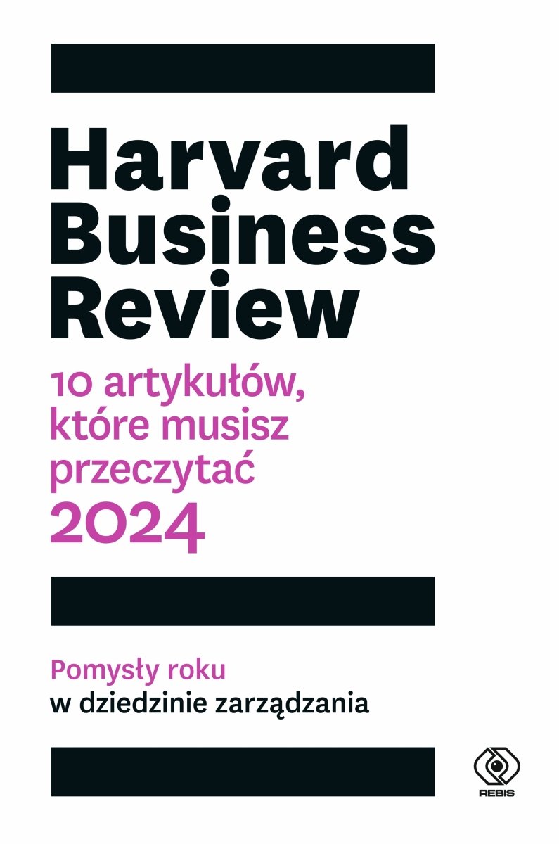 Okładka książki „Harvard Business Review. 10 artykułów, które musisz przeczytać. 2024”