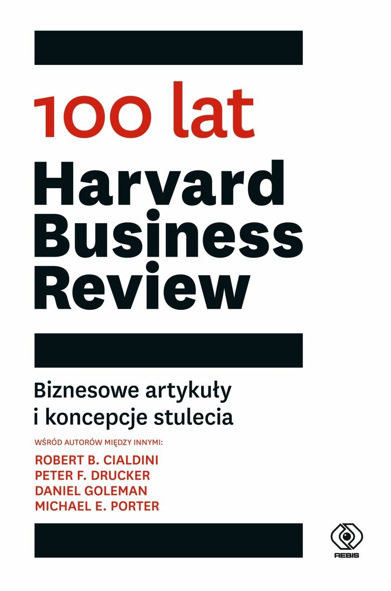 Okładka książki „100 lat Harvard Business Review. Biznesowe artykuły i koncepcje stulecia”