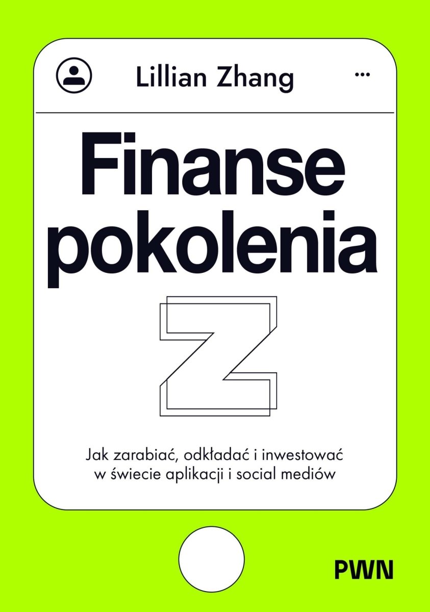 Okładka książki „Finanse pokolenia Z. Jak zarabiać, odkładać i inwestować w świecie aplikacji i social mediów”