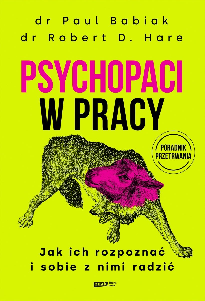 Okładka książki „Psychopaci w pracy. Jak ich rozpoznać i sobie z nimi radzić”
