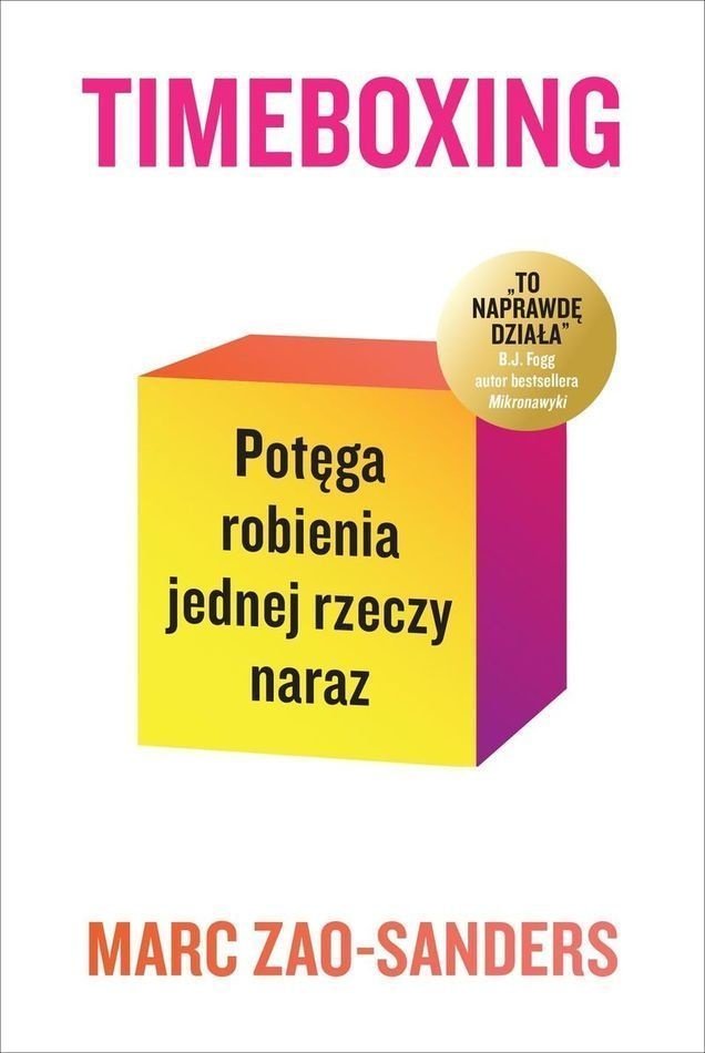 Okładka książki „Timeboxing. Potęga robienia jednej rzeczy naraz”