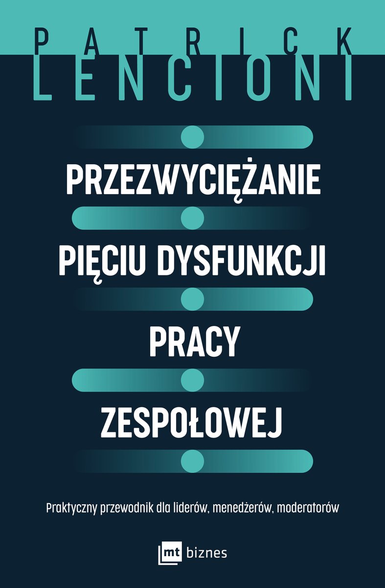 Okładka książki „Przezwyciężanie pięciu dysfunkcji pracy zespołowej”