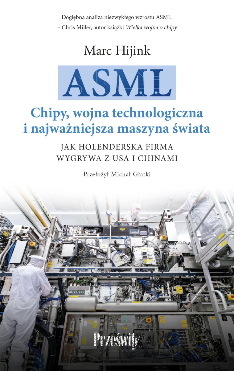 Okładka książki „ASML. Chipy, wojna technologiczna i najważniejsza maszyna świata”