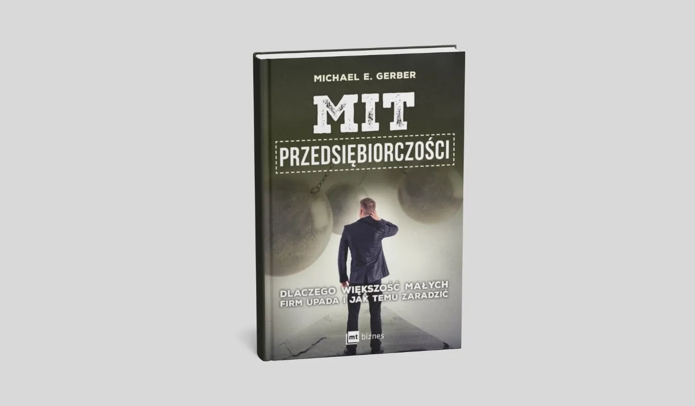 Okładka książki „Mit przedsiębiorczości” autorstwa Michael E. Gerber poradnik o prowadzeniu firmy i rozwoju biznesu