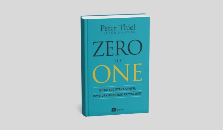 Zero to one. Notatki o start-upach, czyli jak budować przyszłość
