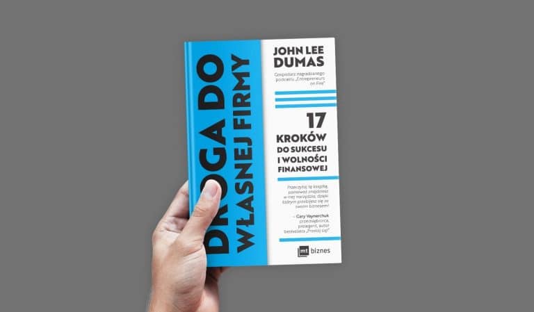 Droga do własnej firmy. 17 kroków do sukcesu i wolności finansowej