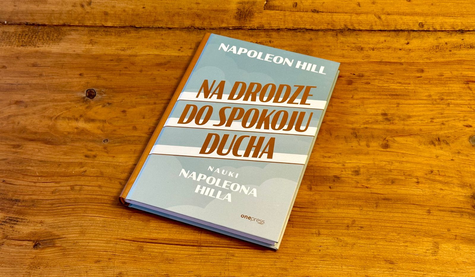 Na drodze do spokoju ducha. Nauki Napoleona Hilla