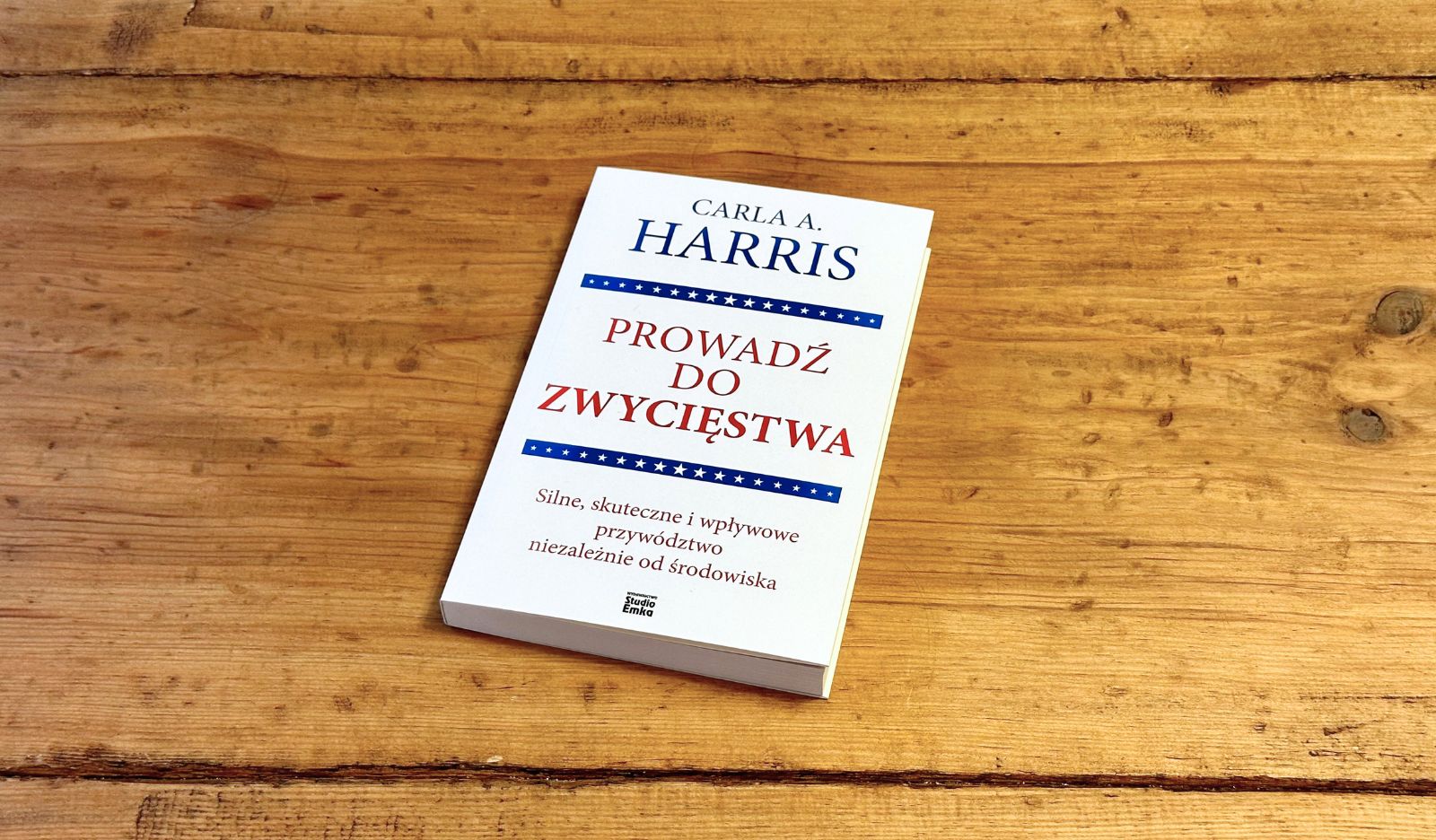Prowadź do zwycięstwa. Silne, skuteczne i wpływowe przywództwo niezależnie od środowiska