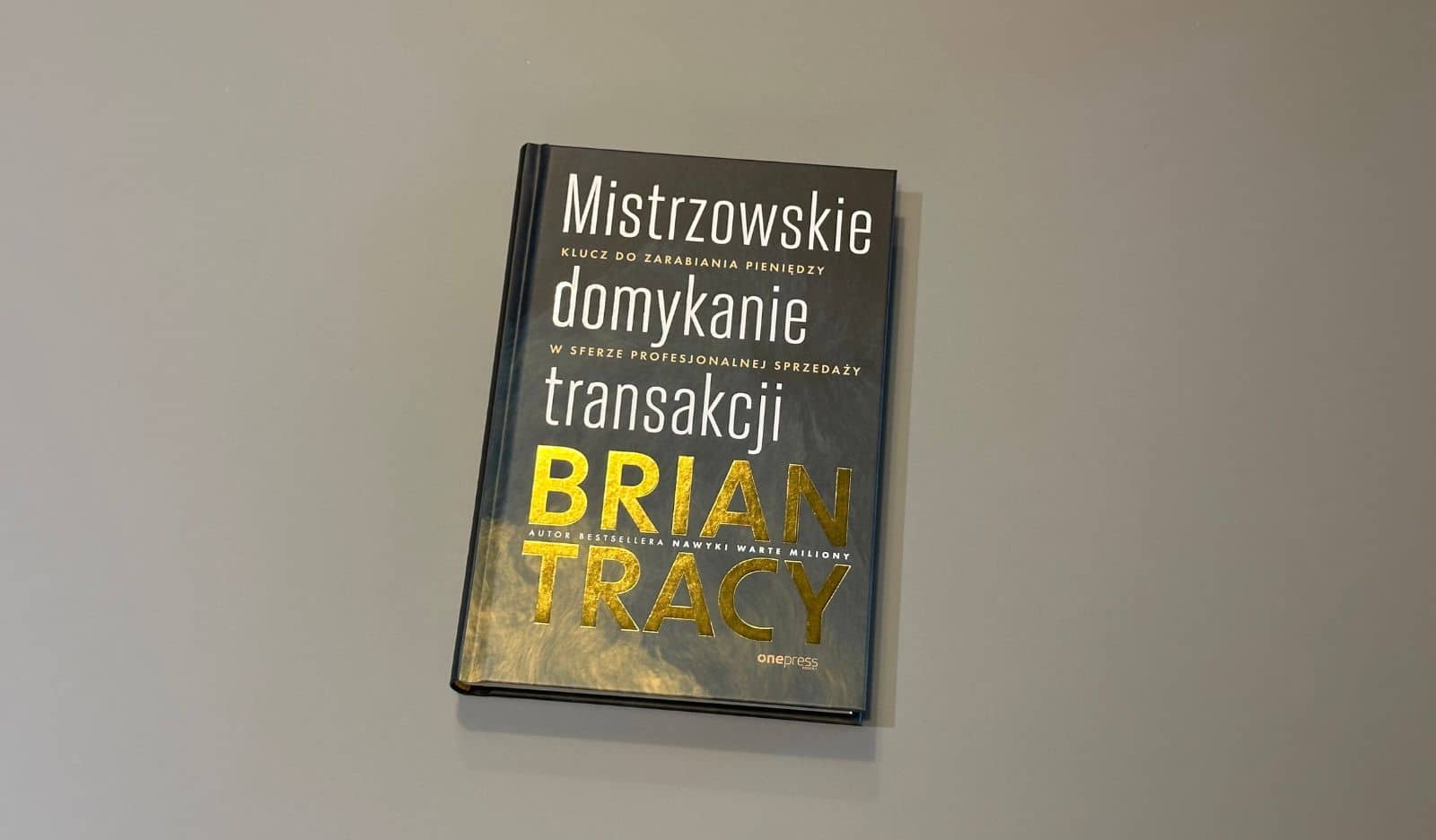 Mistrzowskie domykanie transakcji. Klucz do zarabiania pieniędzy w sferze profesjonalnej sprzedaży