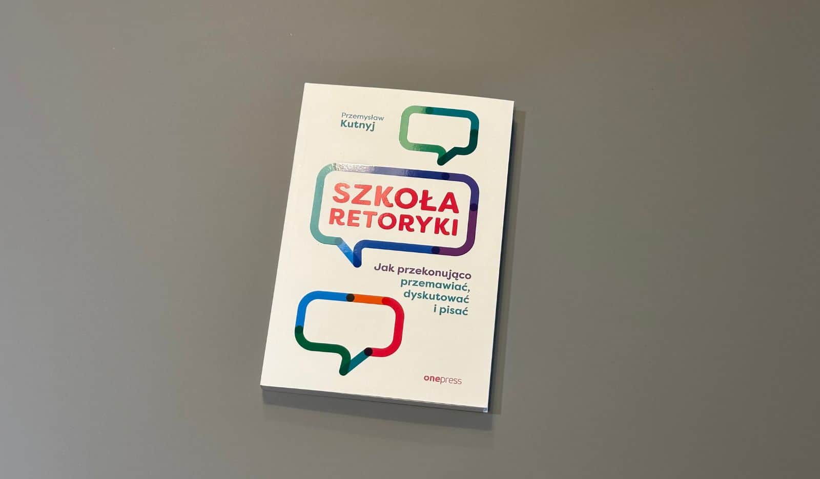 Szkoła retoryki. Jak przekonująco przemawiać, dyskutować i pisać