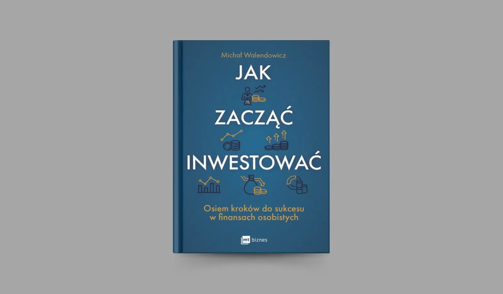 Jak zacząć inwestować. Osiem kroków do sukcesu w finansach osobistych