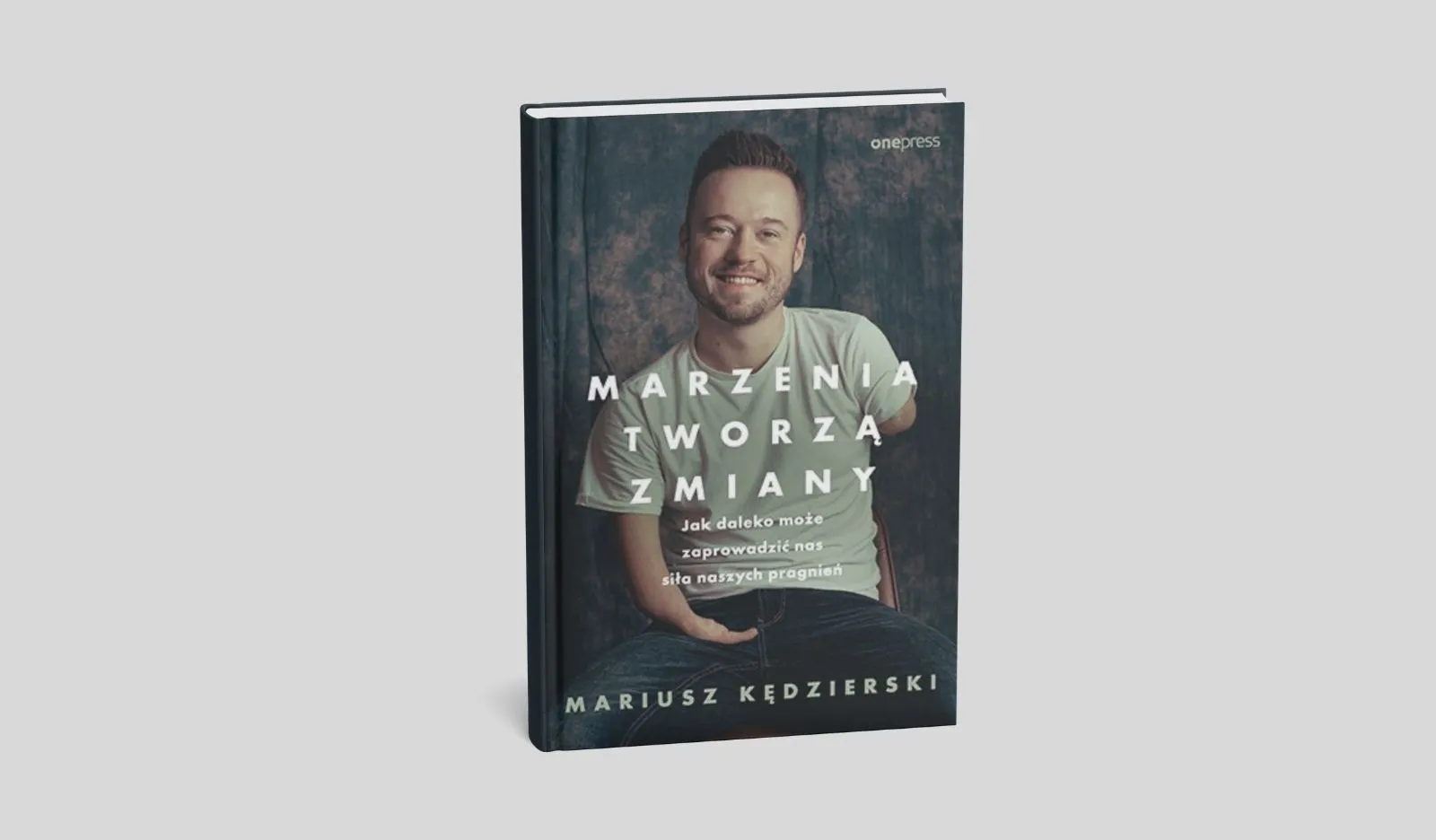 Marzenia tworzą zmiany. Jak daleko może zaprowadzić nas siła naszych pragnień