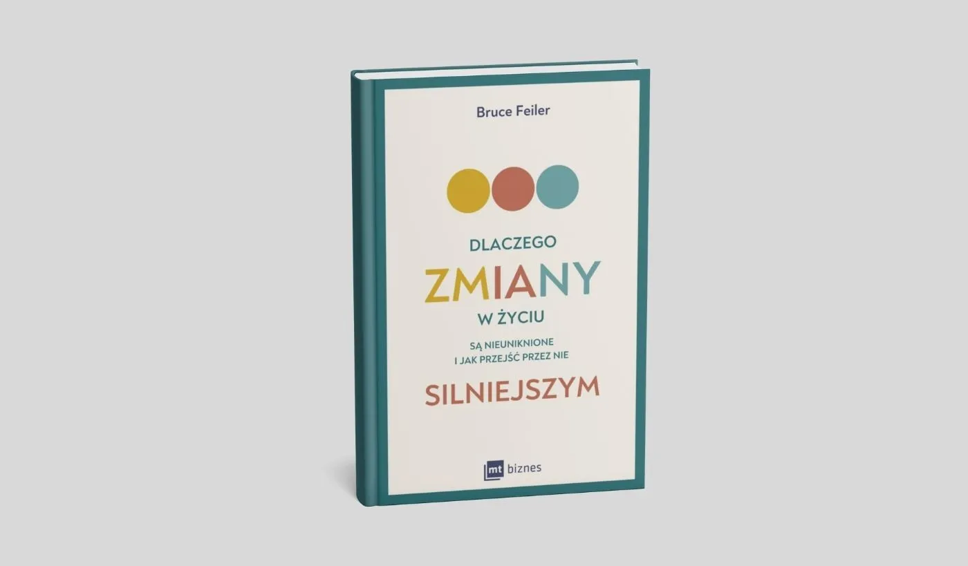 Dlaczego zmiany w życiu są nieuniknione i jak przejść przez nie silniejszym