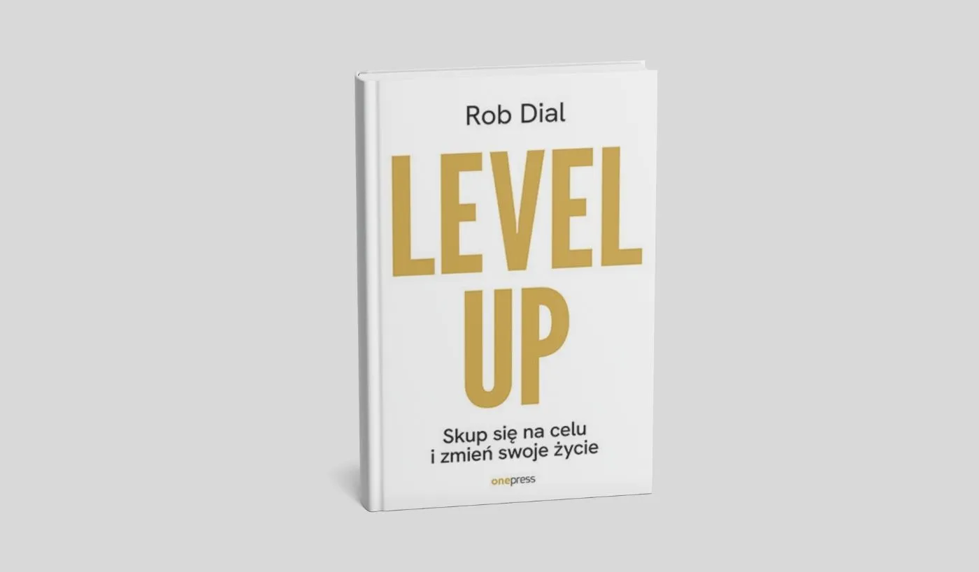 Level up! Skup się na celu i zmień swoje życie