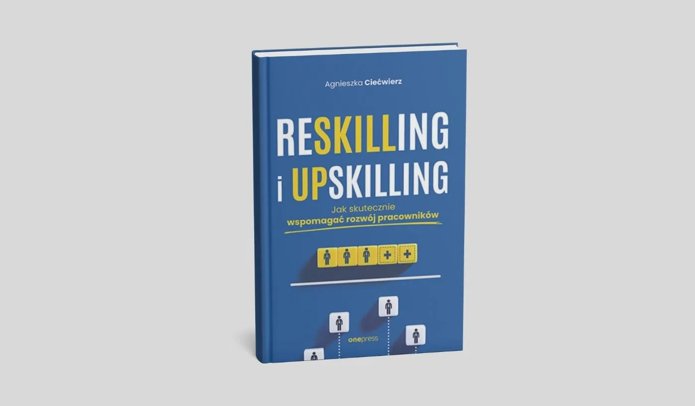 Reskilling i upskilling. Jak skutecznie wspomagać rozwój pracowników