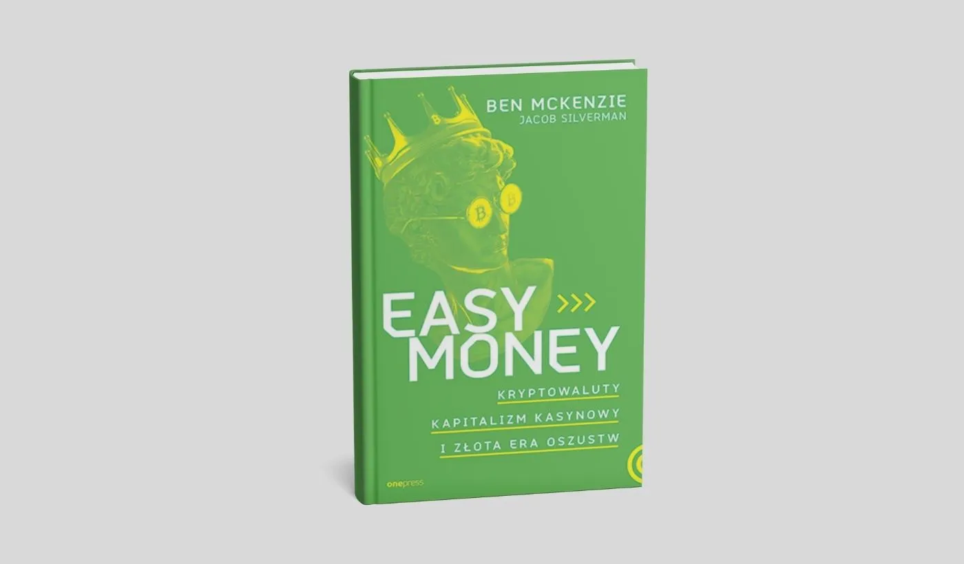 Easy Money. Kryptowaluty, kapitalizm kasynowy i złota era oszustw