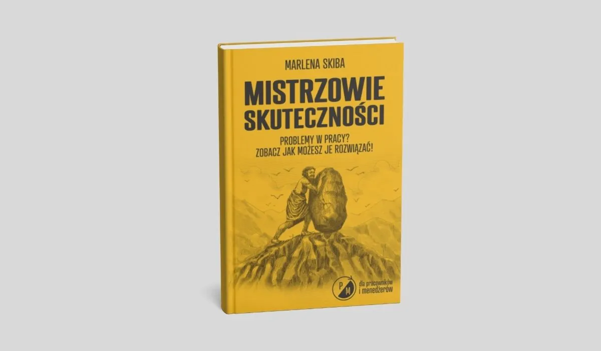 Mistrzowie skuteczności. Problemy w pracy? Zobacz jak możesz je rozwiązać!