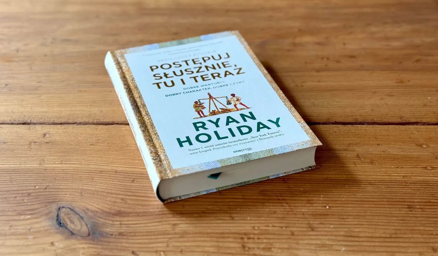 Postępuj słusznie, tu i teraz. Dobre wartości, dobry charakter, dobre czyny