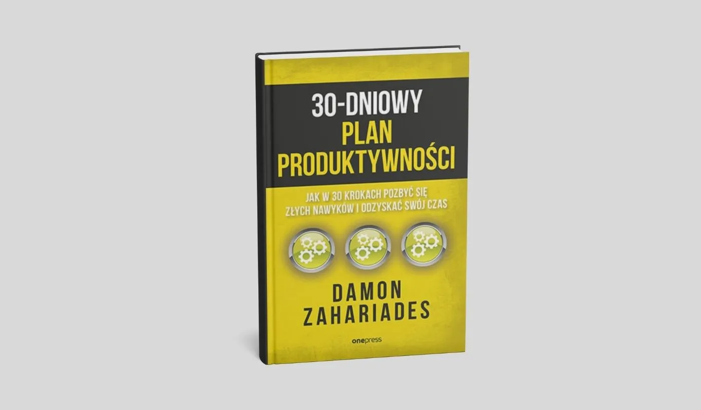 30-dniowy plan produktywności – okładka książki Damona Zahariadesa o budowaniu dobrych nawyków i zarządzaniu czasem